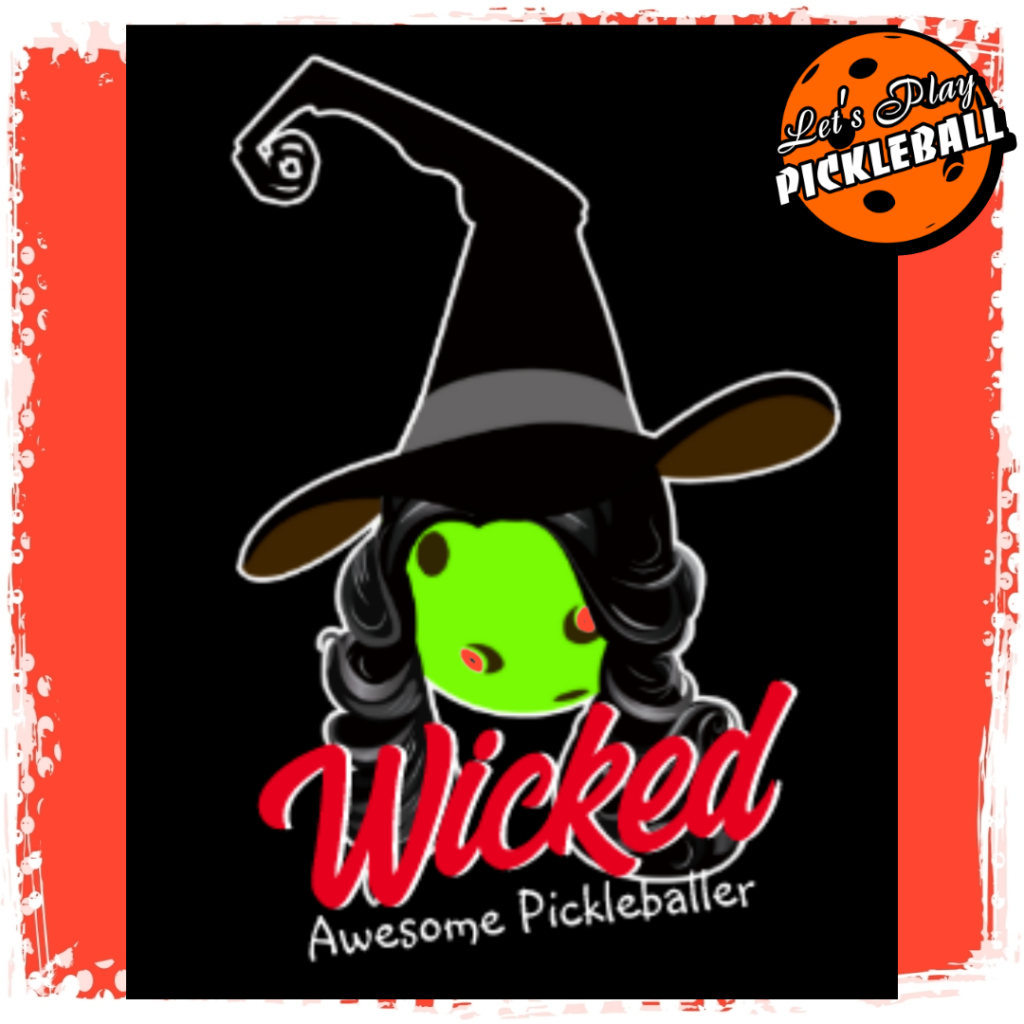 Wicked awesome pickleballer green wicked witch 