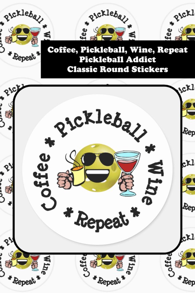 Coffee Pickleball Wine Repeat Pickleball Addict Classic Round Sticker Zazzle Editors Pick