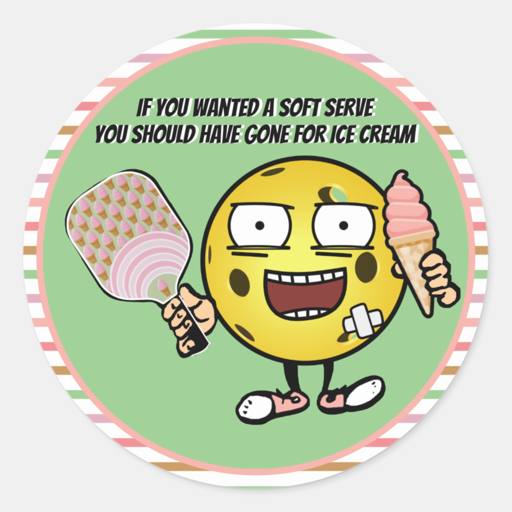 Zazzle Pickleball If You Want Soft Serve Go For Ice Cream Classic Round Sticker (Front)